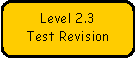 Rounded Rectangle: Level 2.3 Test Revision