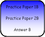 Rounded Rectangle: Practice Paper 1BPractice Paper 2BAnswer B